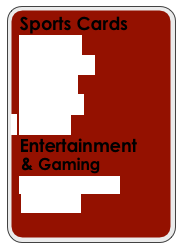 Sports Cards
  Baseball    
  Basketball    
  Football    
  Hockey
  Racing
  Entertainment                   
  & Gaming 
  Entertainment
  Gaming

